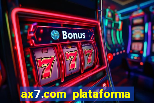 ax7.com plataforma de jogos